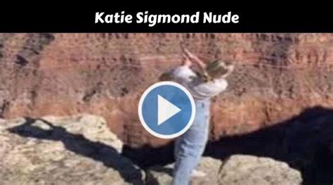 katie sugmond nude|Katie Sigmonds Nude Videos